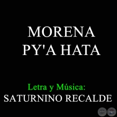 MORENA PY'A HATA - Letra y Música de SATURNINO RECALDE